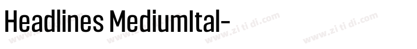 Headlines MediumItal字体转换 Headlines MediumItal字体转换